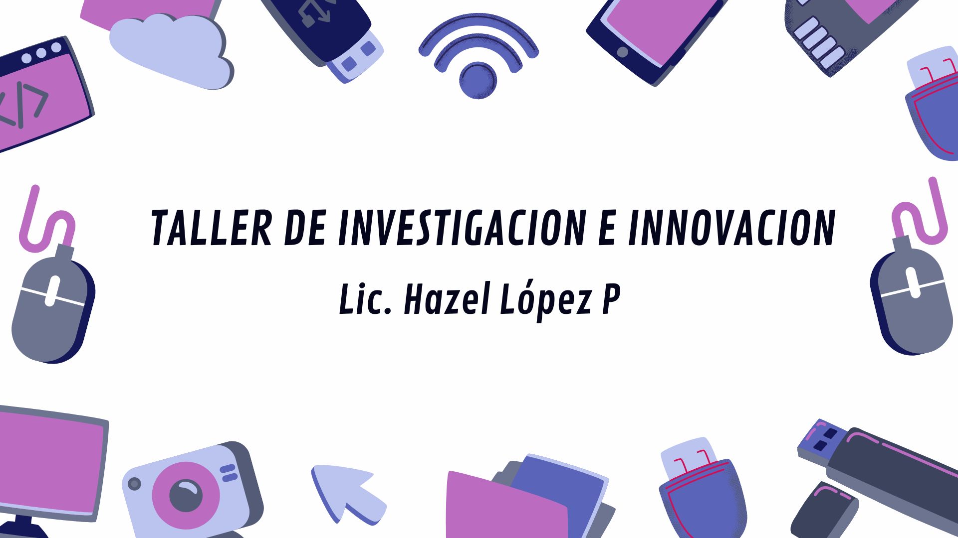 TALLER DE INVESTIGACIÓN E INNOVACIÓN ( S1B9 )